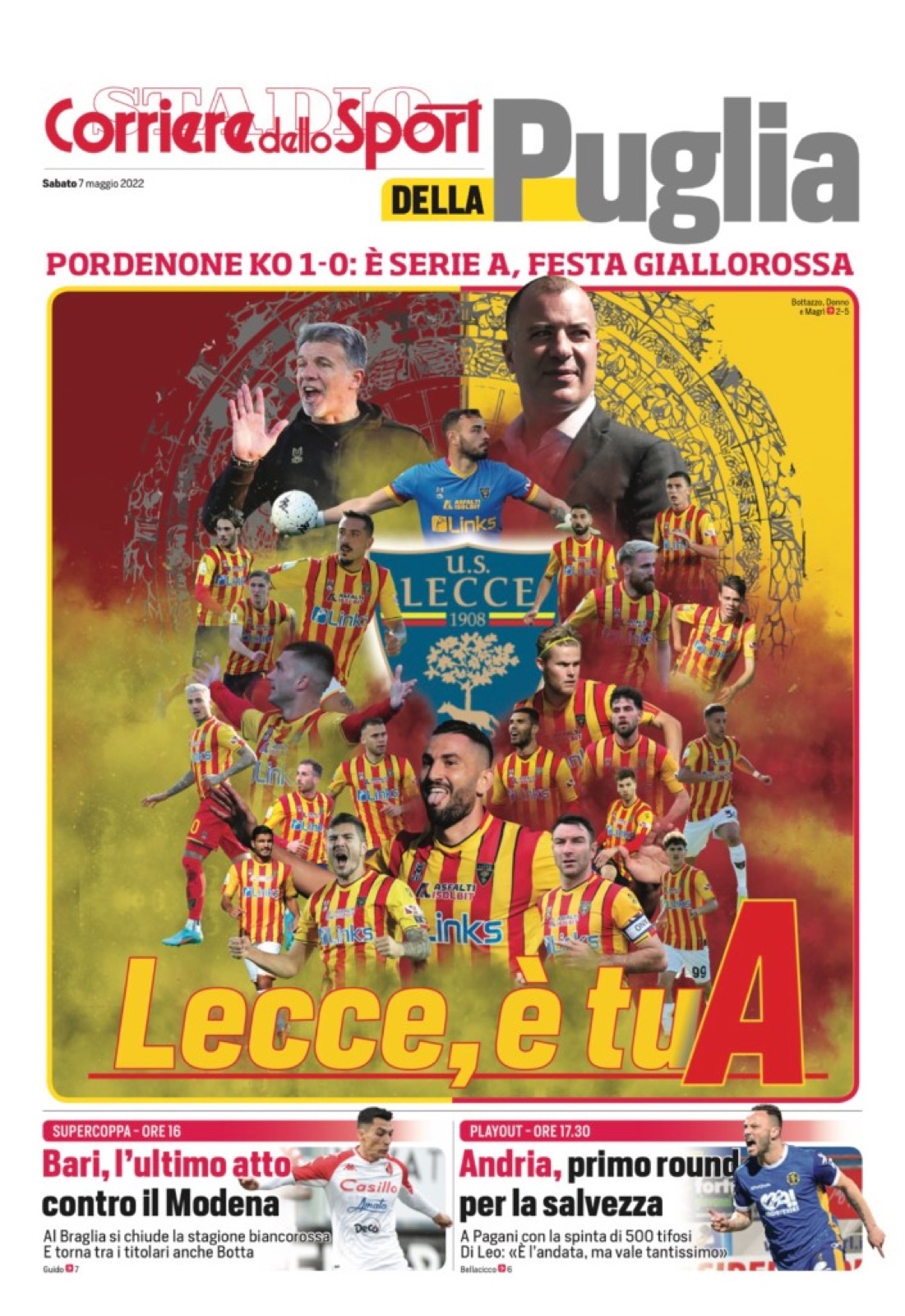 Prima pagina Corriere dello Sport · Stadio della Puglia, 7 maggio 2022: Lecce promosso in Serie A dopo l'1-0 al Pordenone, «Lecce, è tu A»