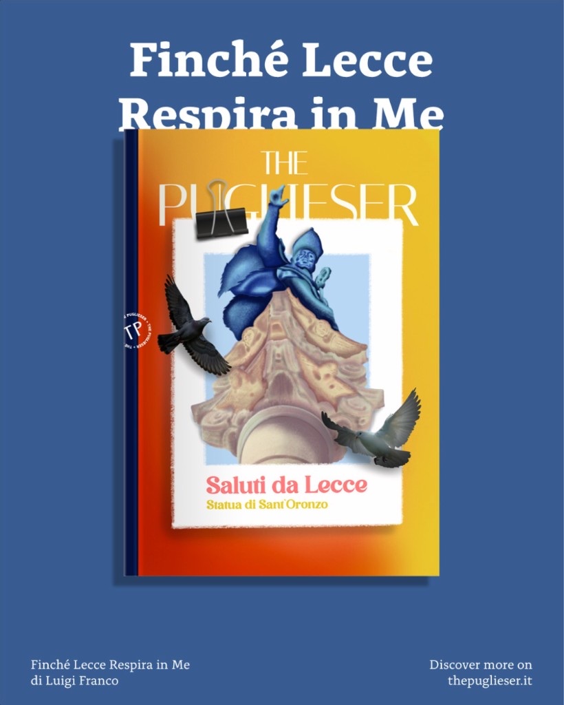 Mockup di copertina della rivista The Puglieser dedicata a Lecce · illustrazione della statua di Sant'Oronzo con piccioni in volo, claim «Saluti da Lecce» e titolo «Finché Lecce Respira in Me» di Luigi Franco